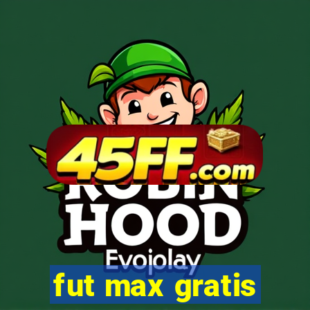 fut max gratis